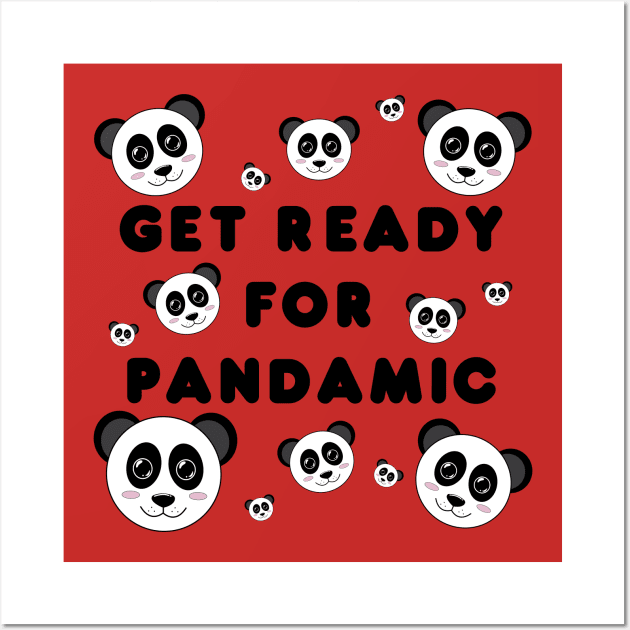 Get ready for pandamic Wall Art by MikaelSh